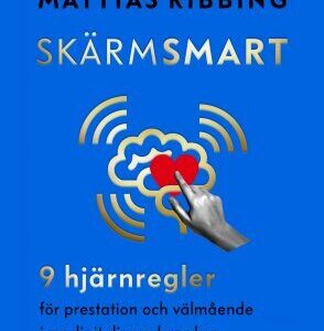 Böcker - Skärmsmart : 9 hjärnregler för prestation och välmående i en digitaliserad vardag - Ekovital